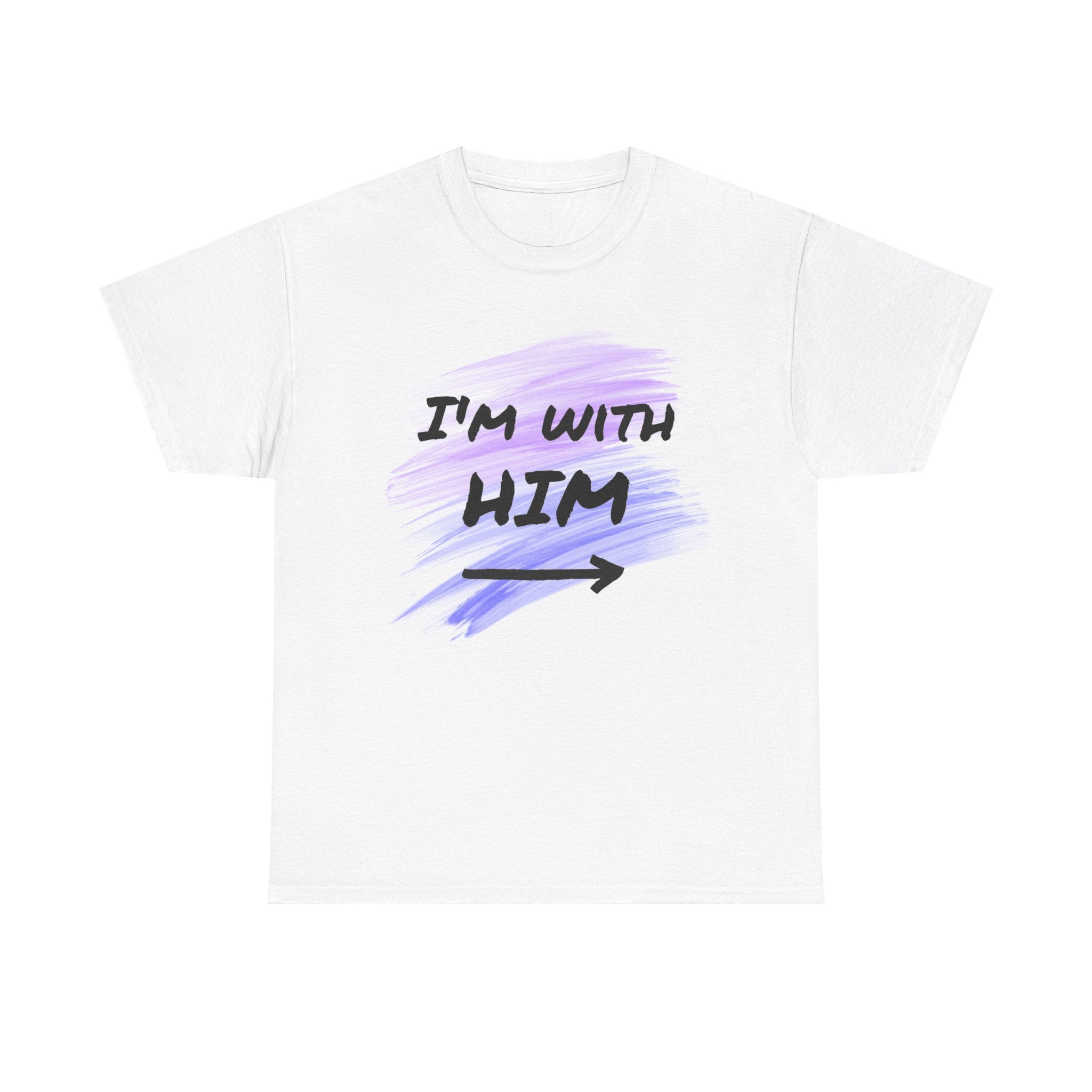 I’m With Him Tee